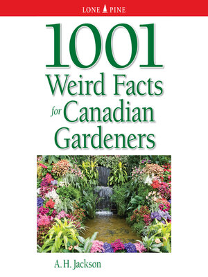cover image of 1001 Weird Facts for Canadian Gardeners